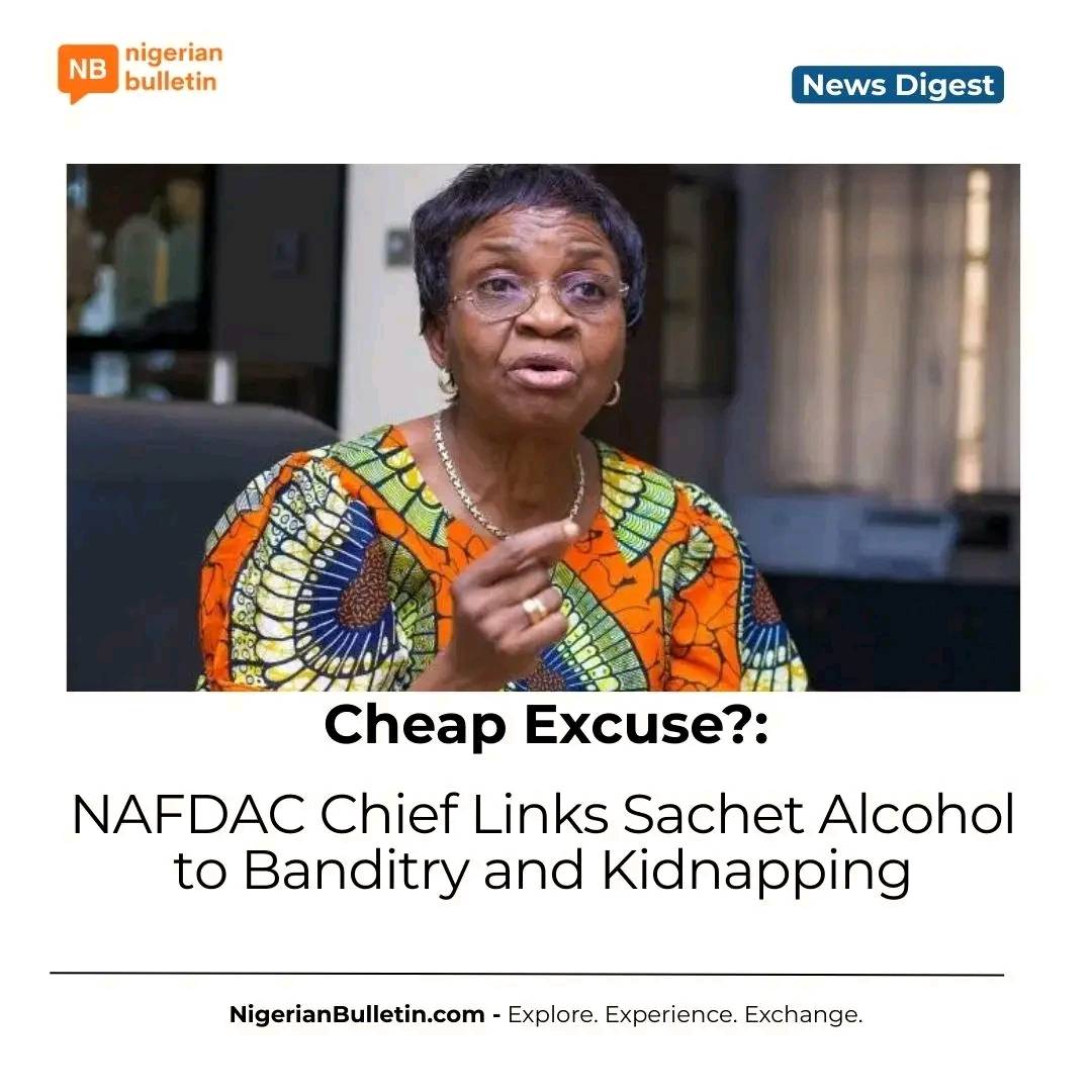 NAFDAC links sachet alcohol to banditry and kidnapping as government enforces nationwide ban. DG Ade...