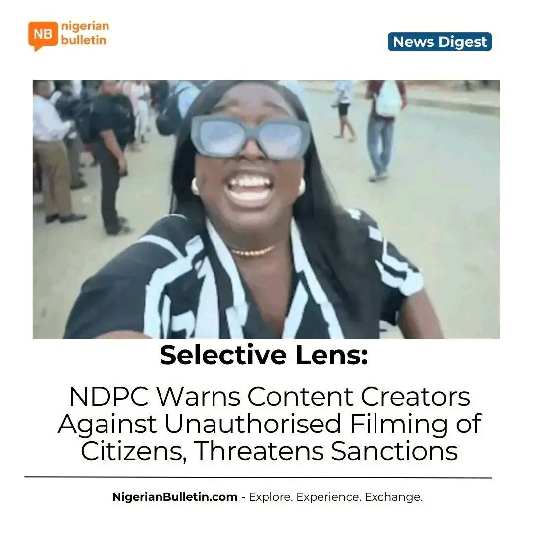The Nigeria Data Protection Commission has warned content creators against filming unsuspecting citi...