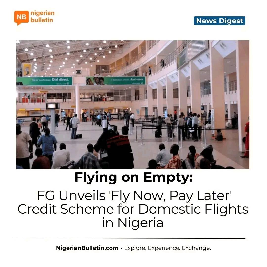FG unveils 'Fly Now, Pay Later' credit scheme for domestic flights through CREDICORP. Nigerians can...