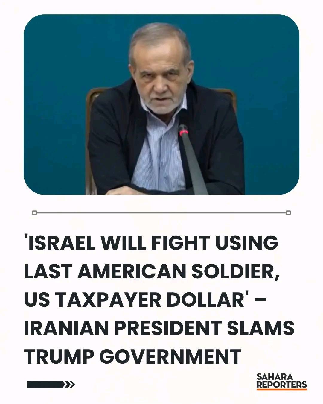 'Israel Will Fight Using Last American Soldier, US Taxpayer Dollar' – Iranian President Slams Trump...