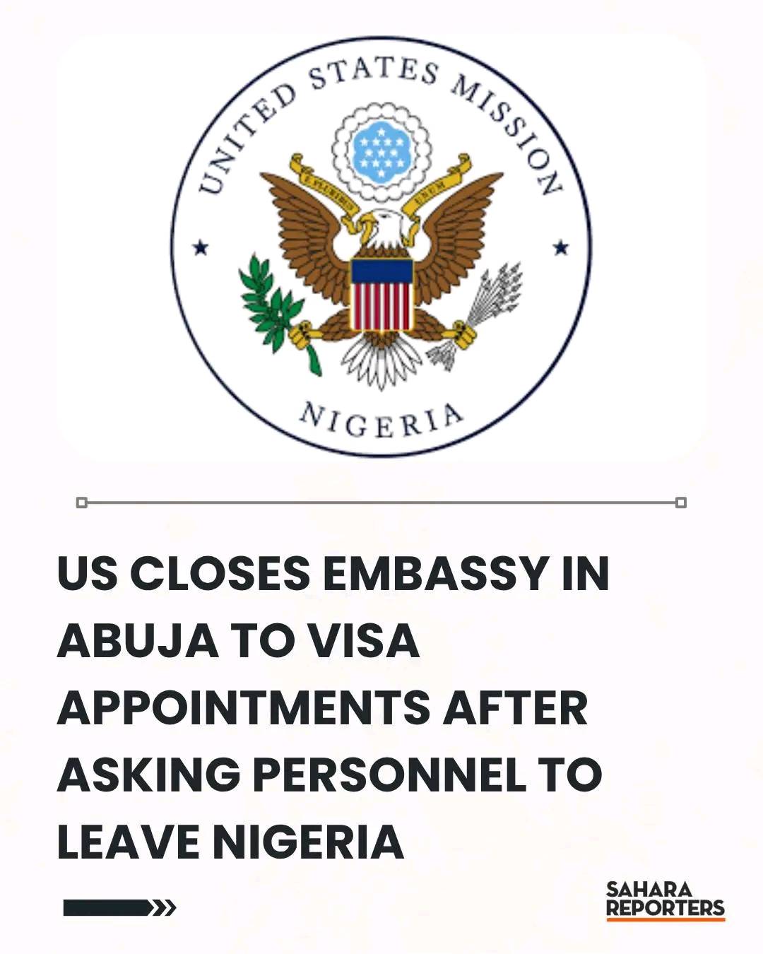 US Closes Embassy In Abuja To Visa Appointments After Asking Personnel To Leave Nigeria