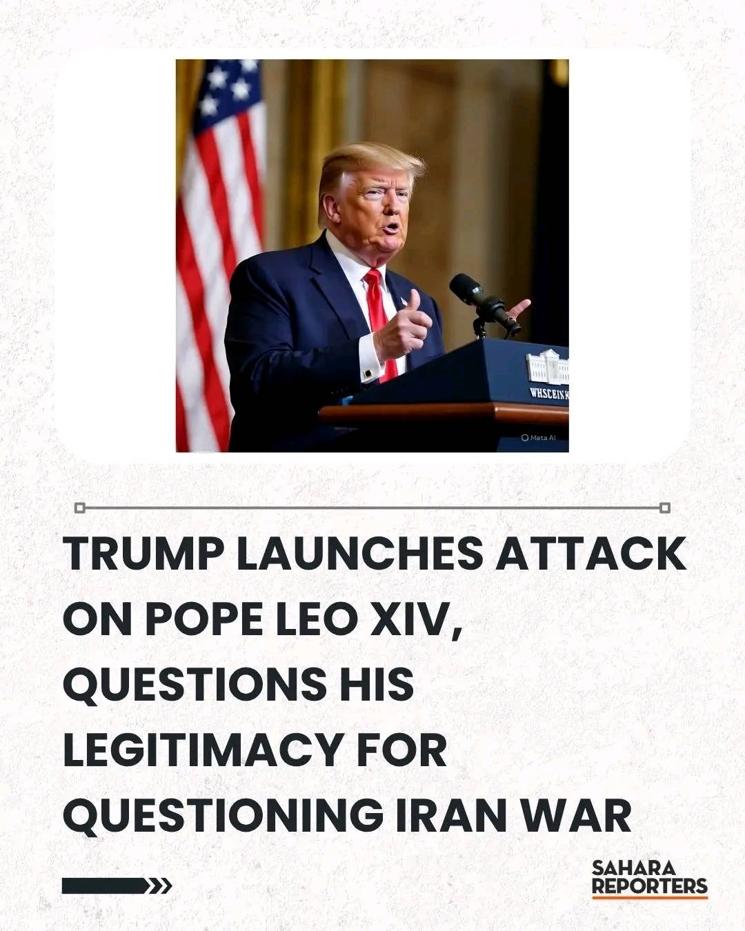 Trump Launches Attack On Pope Leo XIV, Questions His Legitimacy For Questioning Iran War: ‘You’re We...