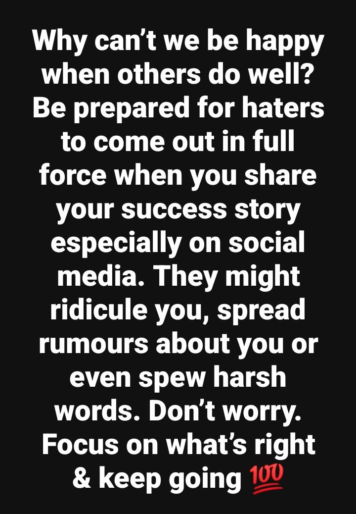 Why can’t we be happy when others do well? Be prepared for haters to come out in full force when you...