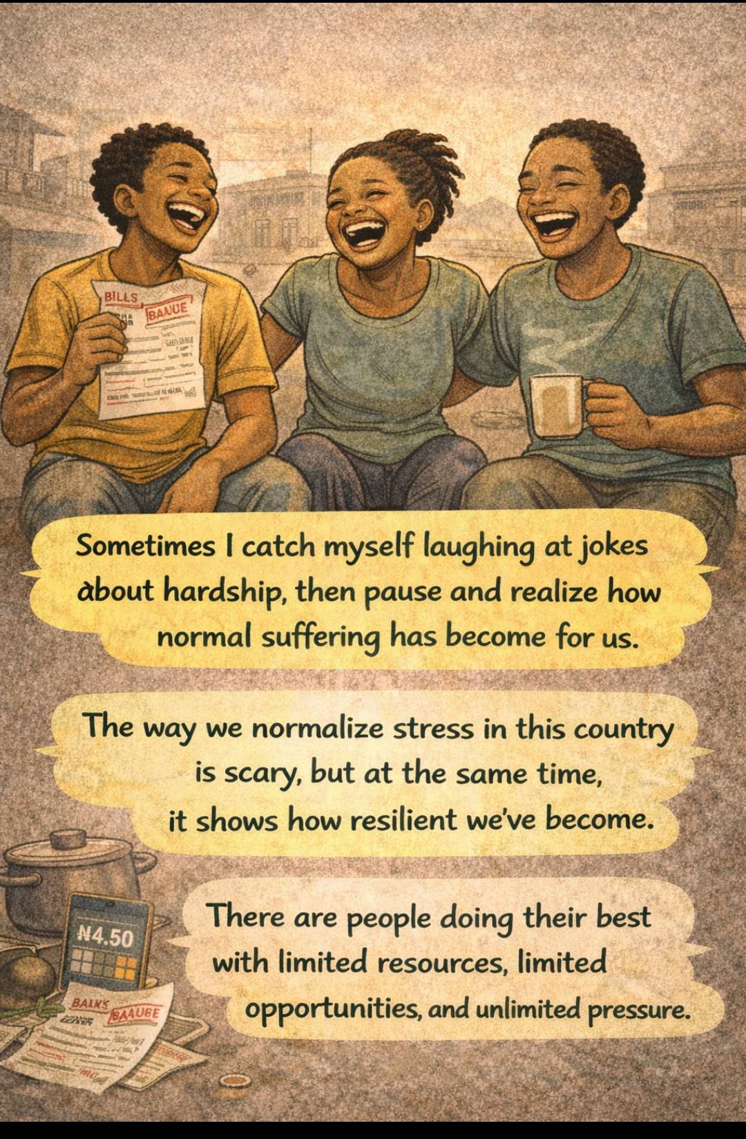 Sometimes I catch myself laughing at jokes about hardship, then pause and realize how normal sufferi...