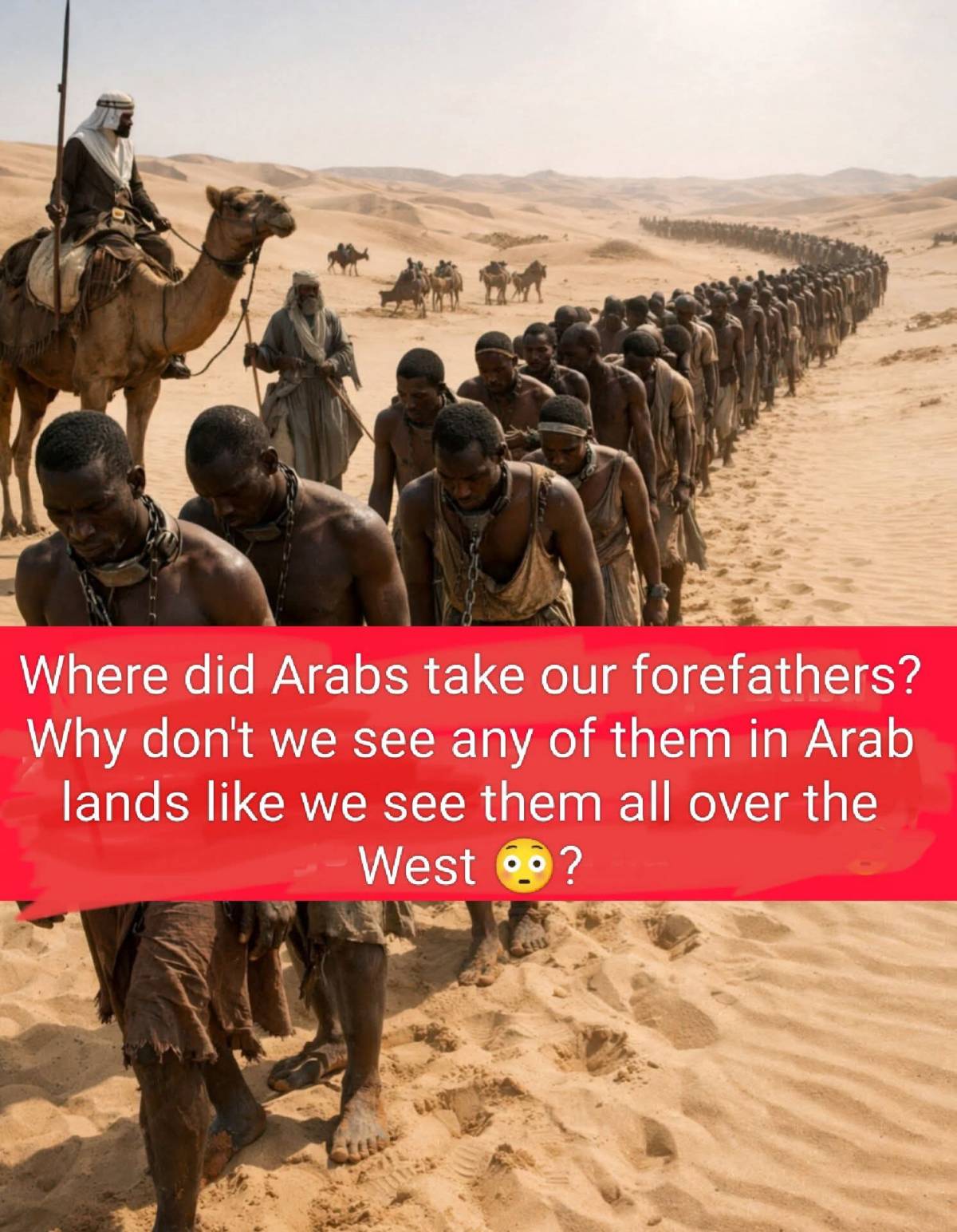 Why is no one asking Arabs this question ⁉️
"WHERE DID THE ARABS TOOK OUR ANCESTORS THAT WERE SOLD...
