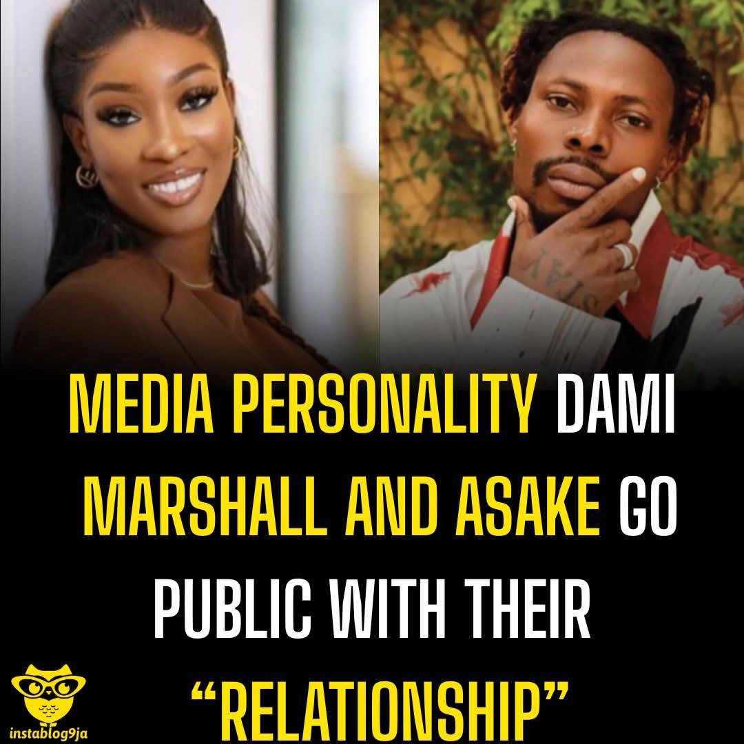 Media personality Dami Marshall and Asake go public with their “relationship”