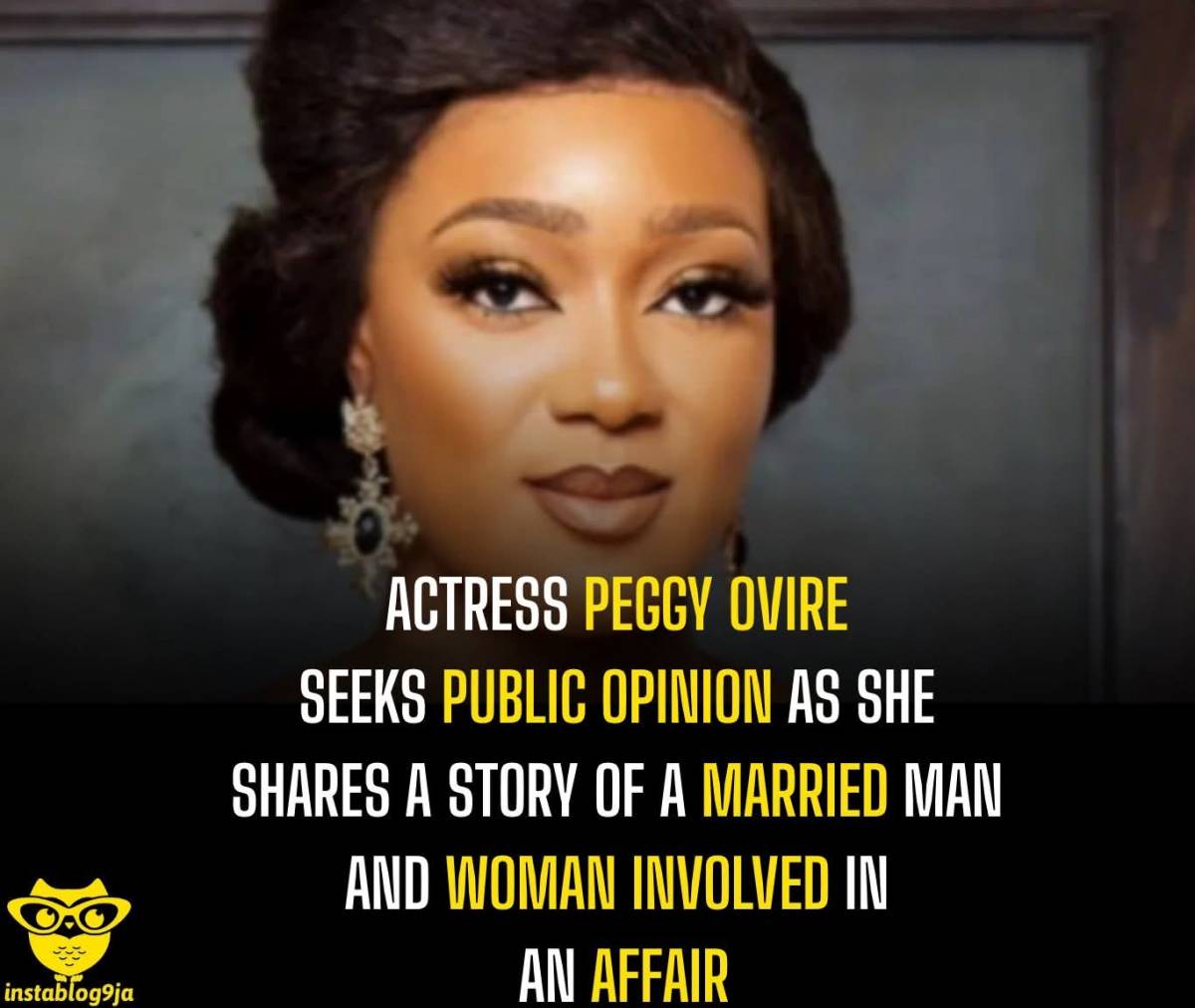Actress Peggy Ovire seeks public opinion as she shares a story of a married man and woman involved i...