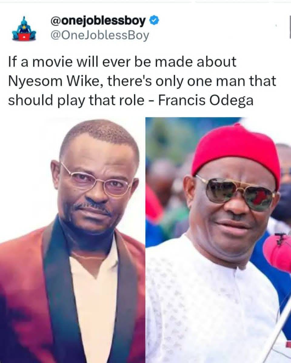 "If a movie will ever be made about Nyesom Wike, there's only one man that should play that role - F...