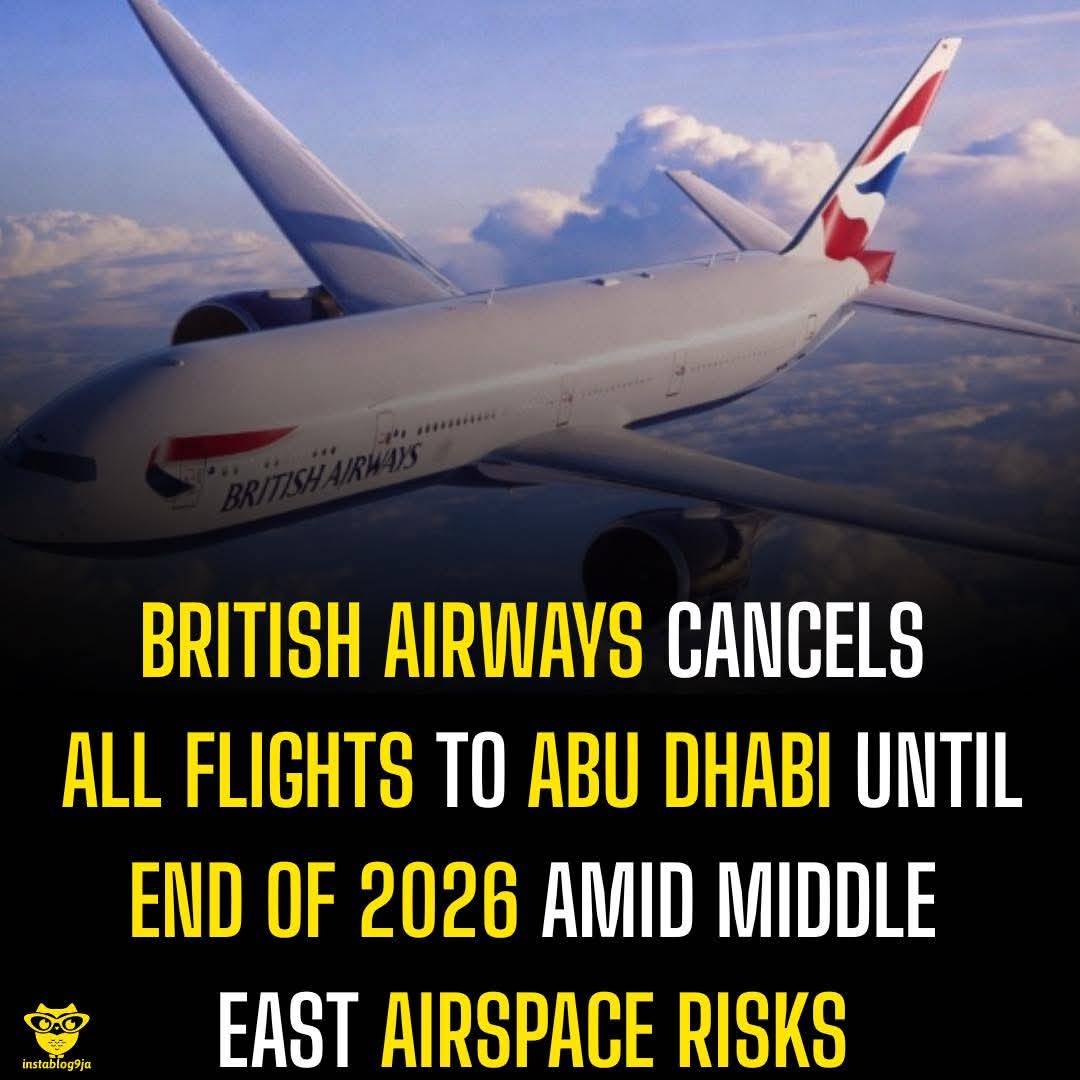 British Airways Cancels All Flights To Abu Dhabi Until End Of 2026 Amid Middle East Airspace Risks...