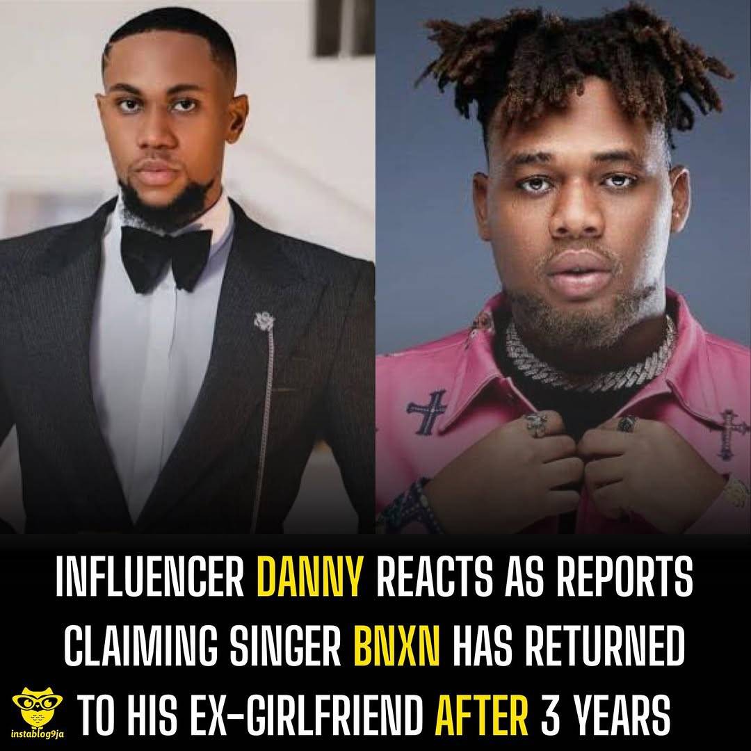 Influencer Danny reacts as reports claiming singer BNXN has returned to his ex-girlfriend after 3 ye...