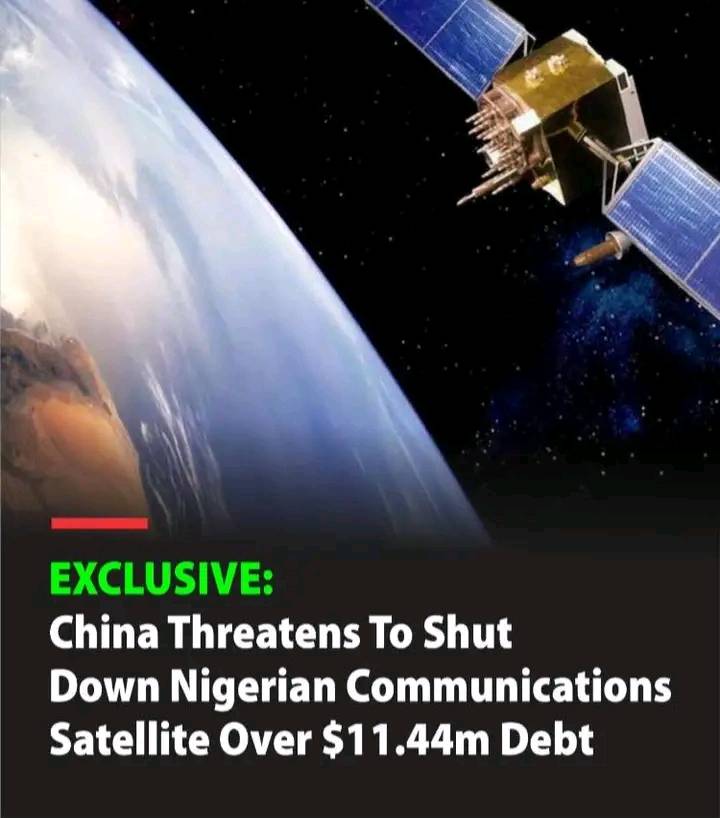 EXCLUSIVE: China Threatens To Shut Down Nigerian Communications Satellite Over $11.44m Debt