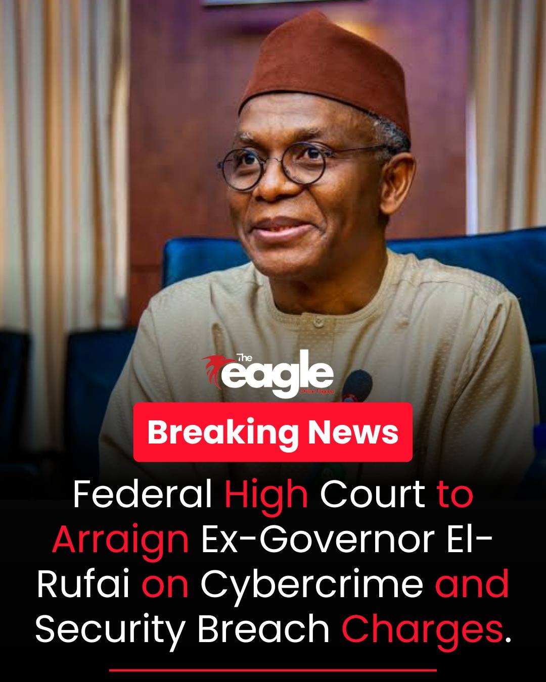 Former Kaduna Governor Nasir El-Rufai to Be Arraigned Over Cybercrime Allegations
Former Kaduna Sta...