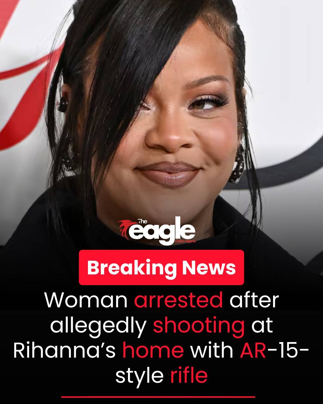 Woman arrested after allegedly shooting at Rihanna’s home with AR-15-style rifle
#theeagleonlineni...