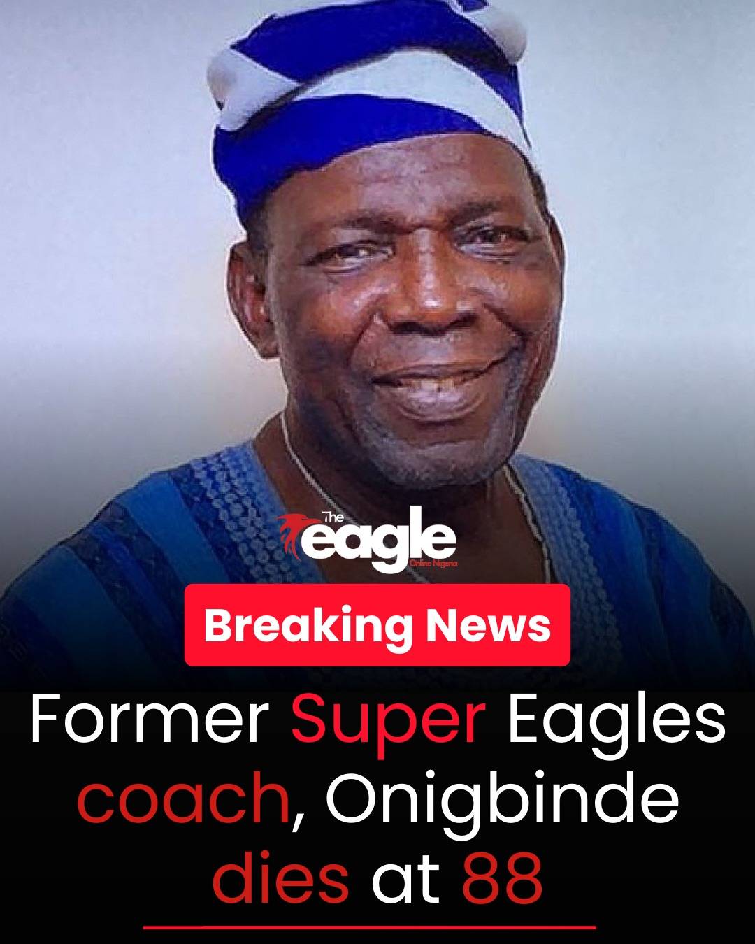 Former Super Eagles coach, Onigbinde dies at 88
#theeagleonlinenigeria
#Onigbinde
#SuperEagles
#RI...
