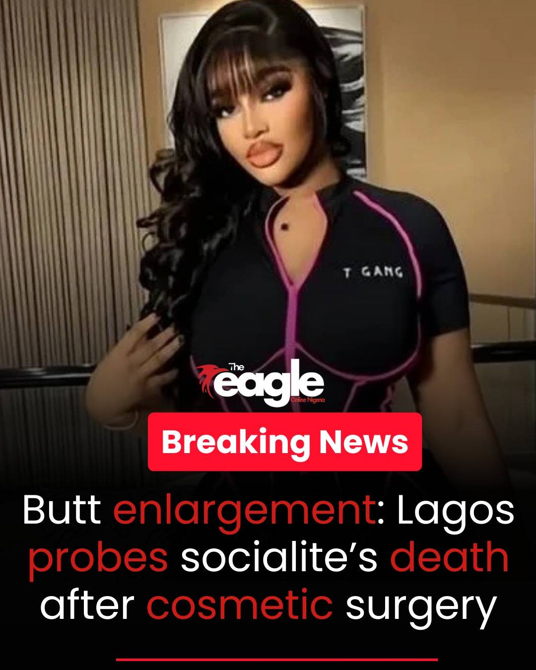 Butt enlargement: Lagos probes socialite’s death after cosmetic surgery
#theeagleonlinenigeria
#C...