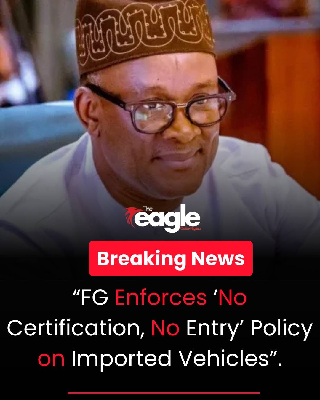 “FG Enforces ‘No Certification, No Entry’ Rule on Imported Vehicles”
The Federal Government has beg...