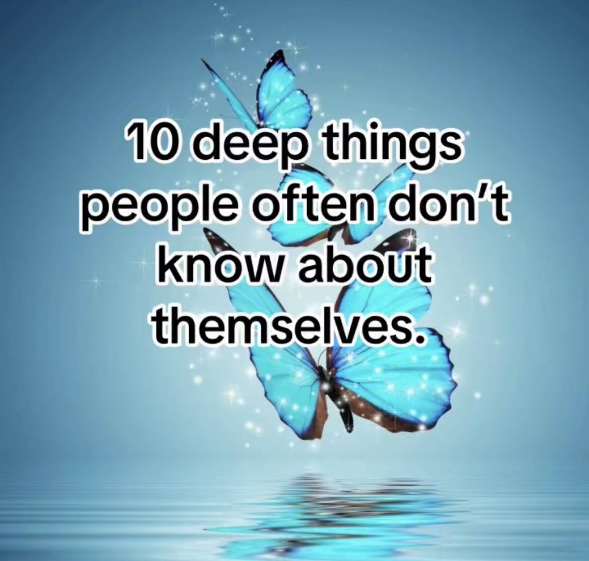 Here are deep things people often don’t know about themselves.
1. You Are Stronger Than Your Worst...
