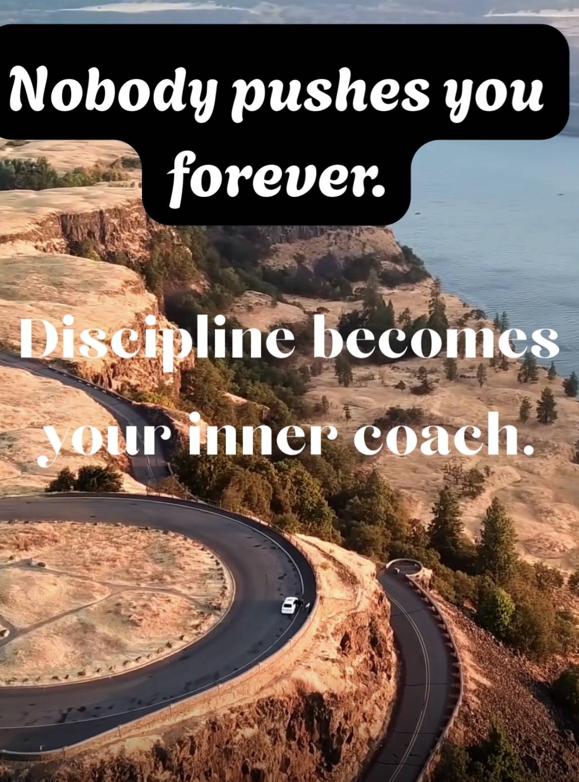 Learn to discipline yourself because it get why.