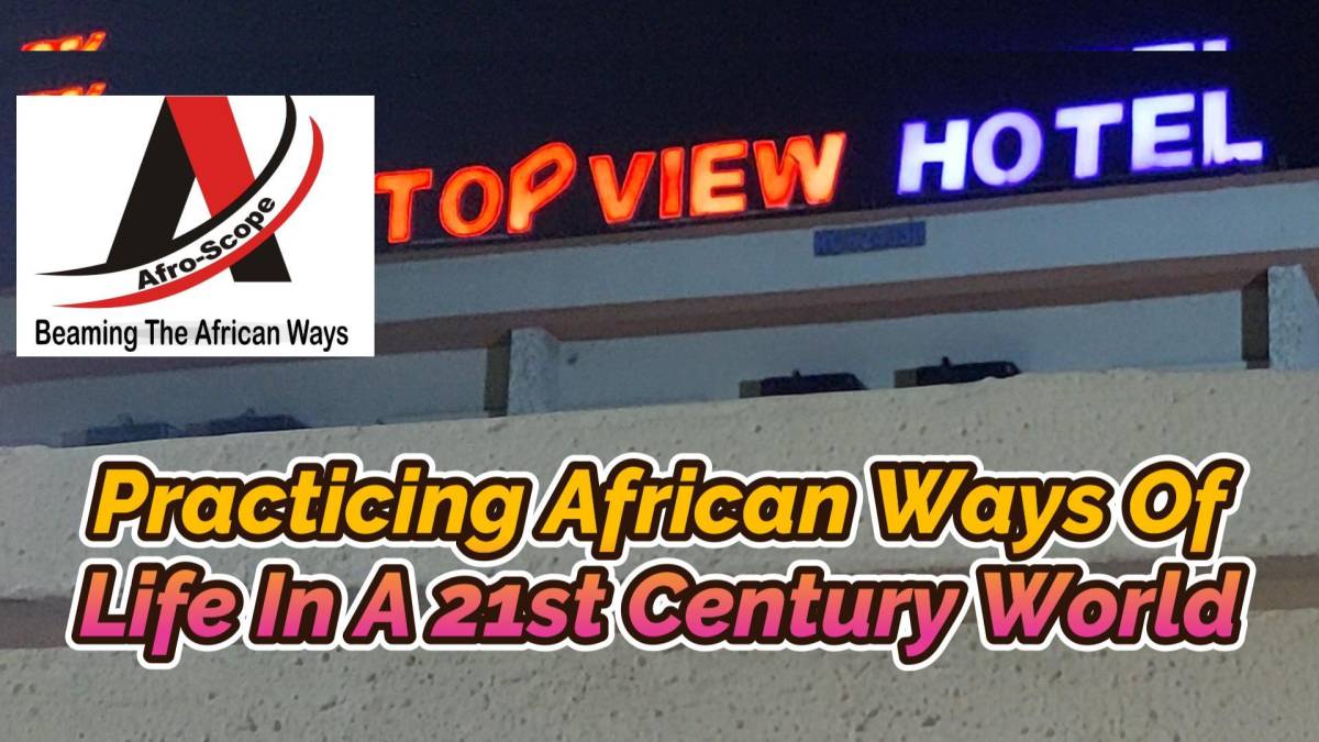 PRACTICING AFRICAN WAYS OF LIFE IN A 21ST CENTURY WORLD
(January 29, 202)
This is about Balancing A...