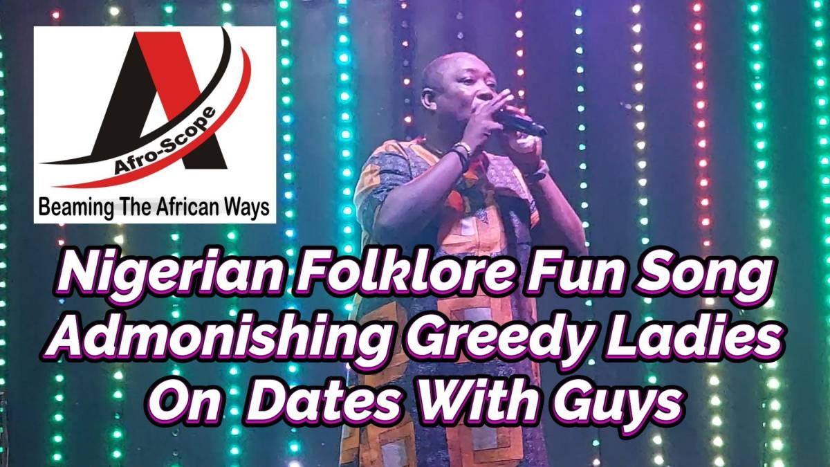 NIGERIAN FOLKLORE FUN SONG ADMONISHING GREEDY LADIES ON DATES WITH GUYS
(March 13, 2026)
Greetings!...