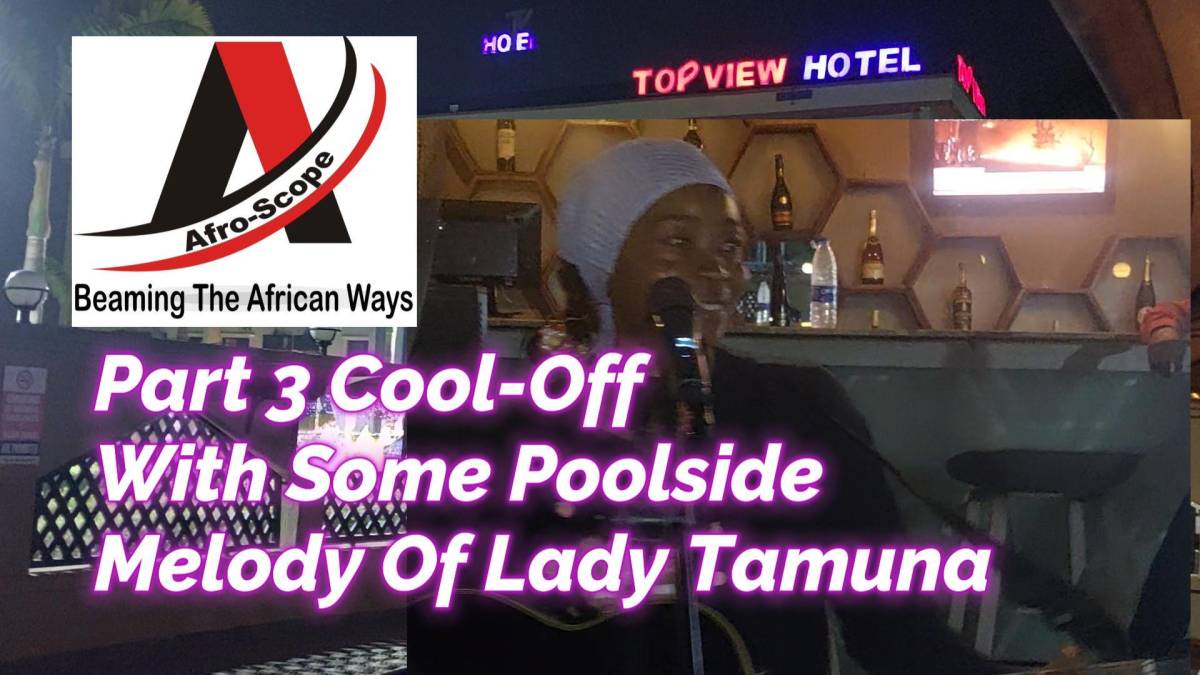 Afro-Scope Presents:
PART 3 COOL-OFF WITH SOME POOLSIDE MELODY OF LADY TAMUNA
(April 9, 2026)
Greet...