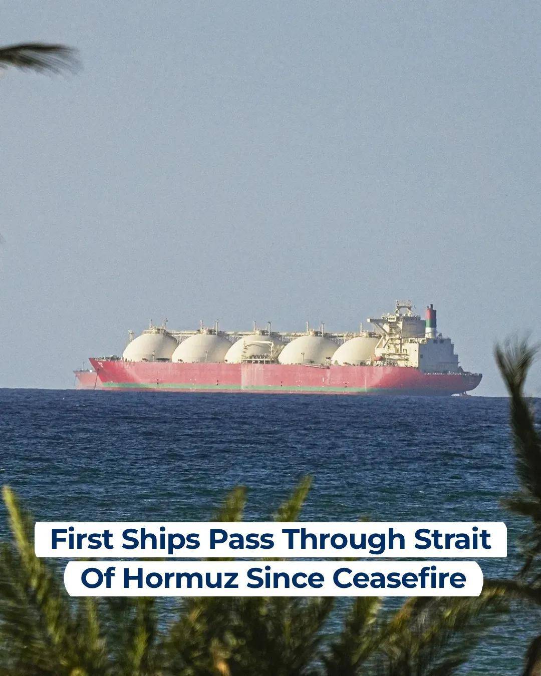 Two ships have passed through the Strait of Hormuz since Iran agreed to reopen the waterway as part...