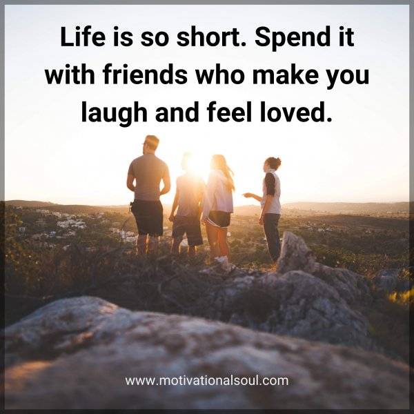 SPEND TIME WITH GOOD 😊 FRIENDS