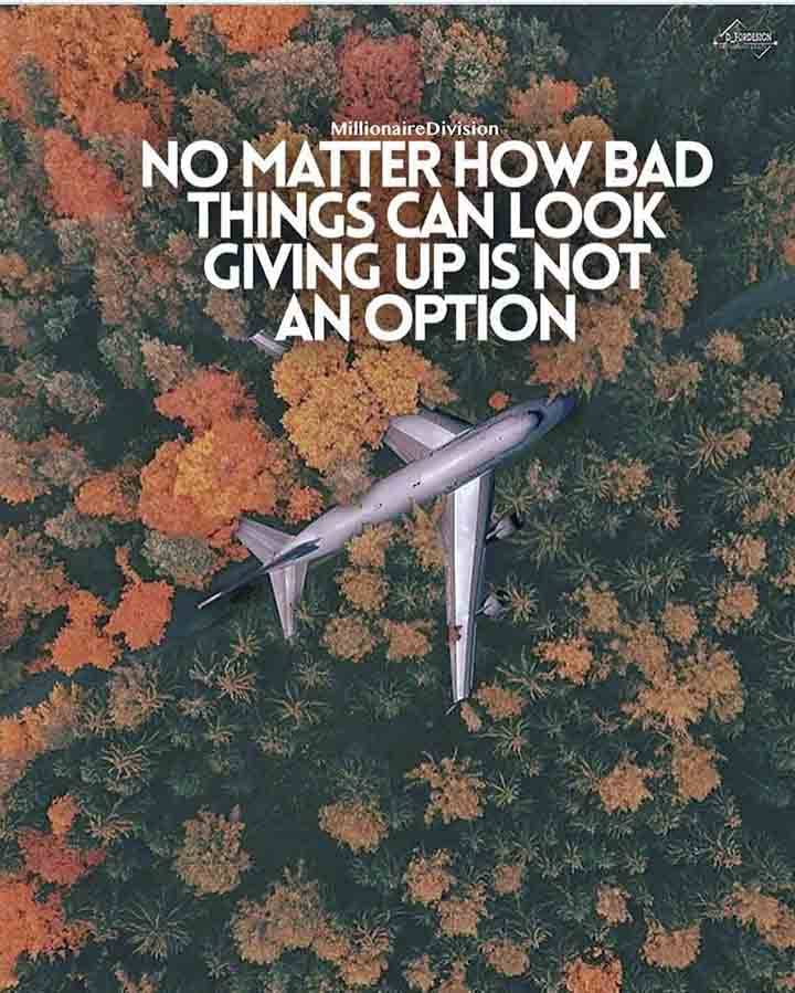 GIVING UP IS NOT AN OPTION......