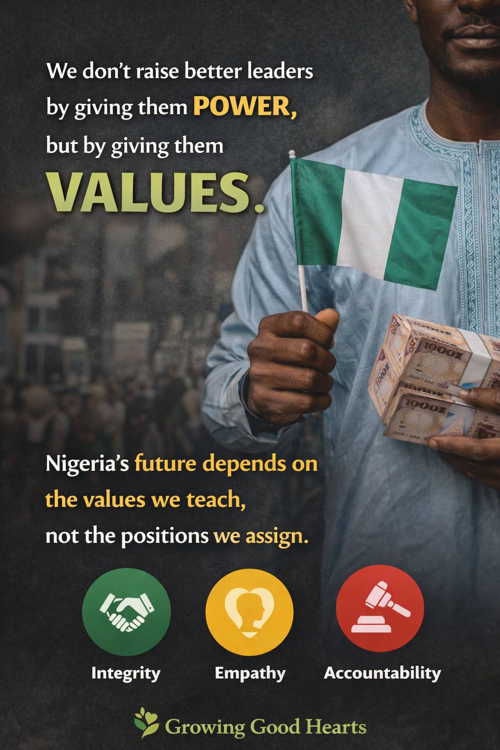 We don’t raise better leaders by giving them power, but by giving them values.”