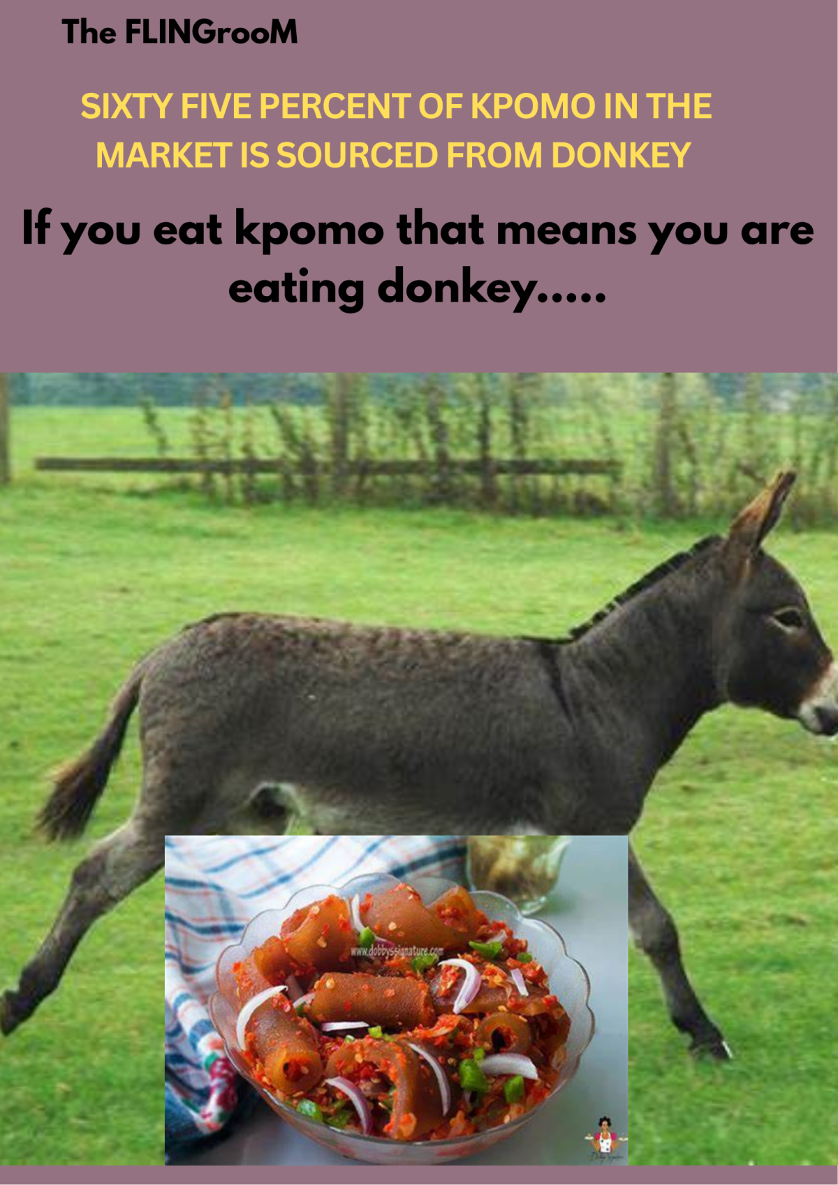 We are all eating donkey meat one way or the other as long as you eat kpomo because most of the kpom...