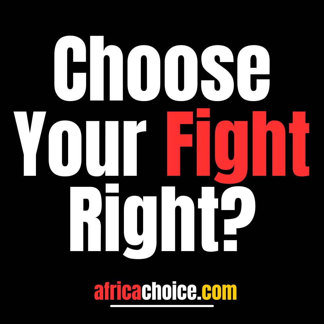 Choose Your Fight Right?
War is certain, reasons an adage said, if you want peace, prepare for War....