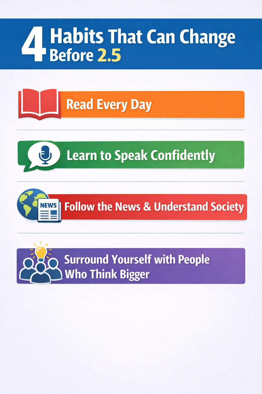 If you are young and serious about growth build these 4 habits

1️⃣ Read every day

2️⃣ Learn to spe...