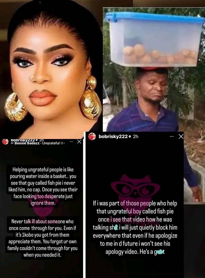 Bobrisky reacted to this fish pie guy saga , saying helping an ungrateful people is like pouring wat...