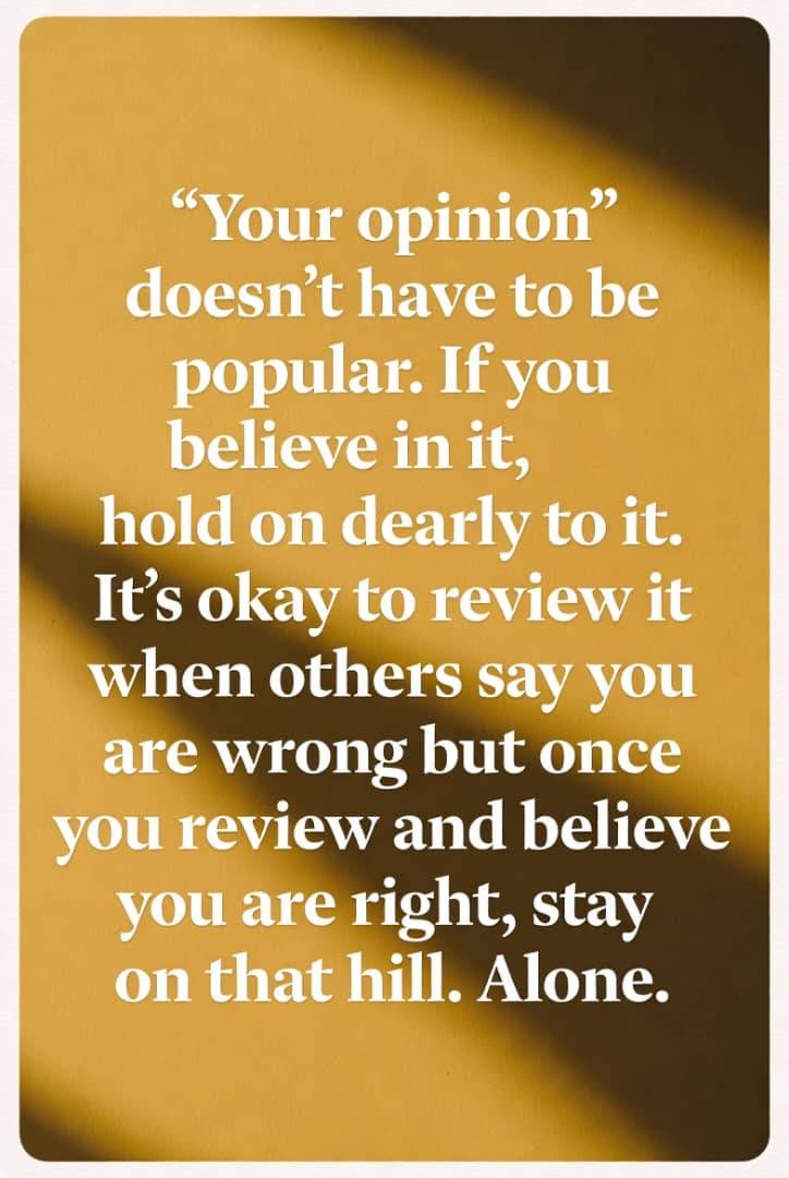 Your opinion doesn't have to be popular.
