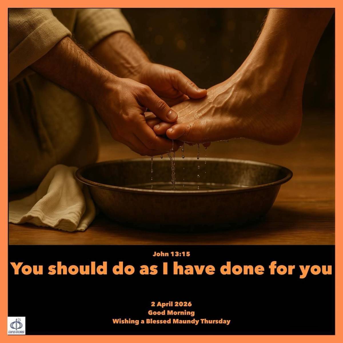 You should do as I have done for you 
(John 13:15)
