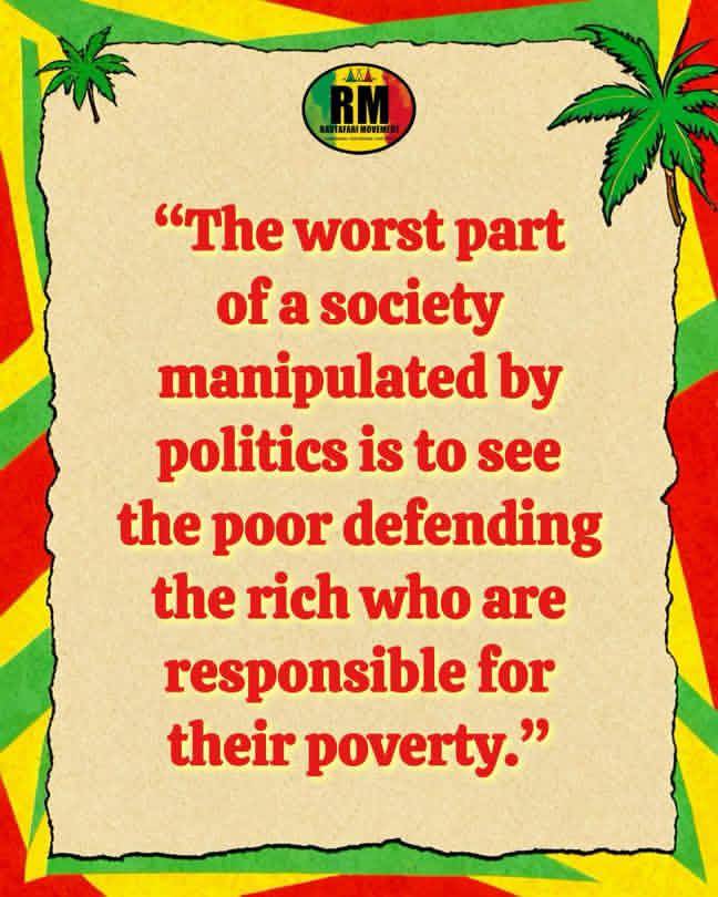 “The worst part of a society manipulated by politics is to see the poor defending the rich who are r...