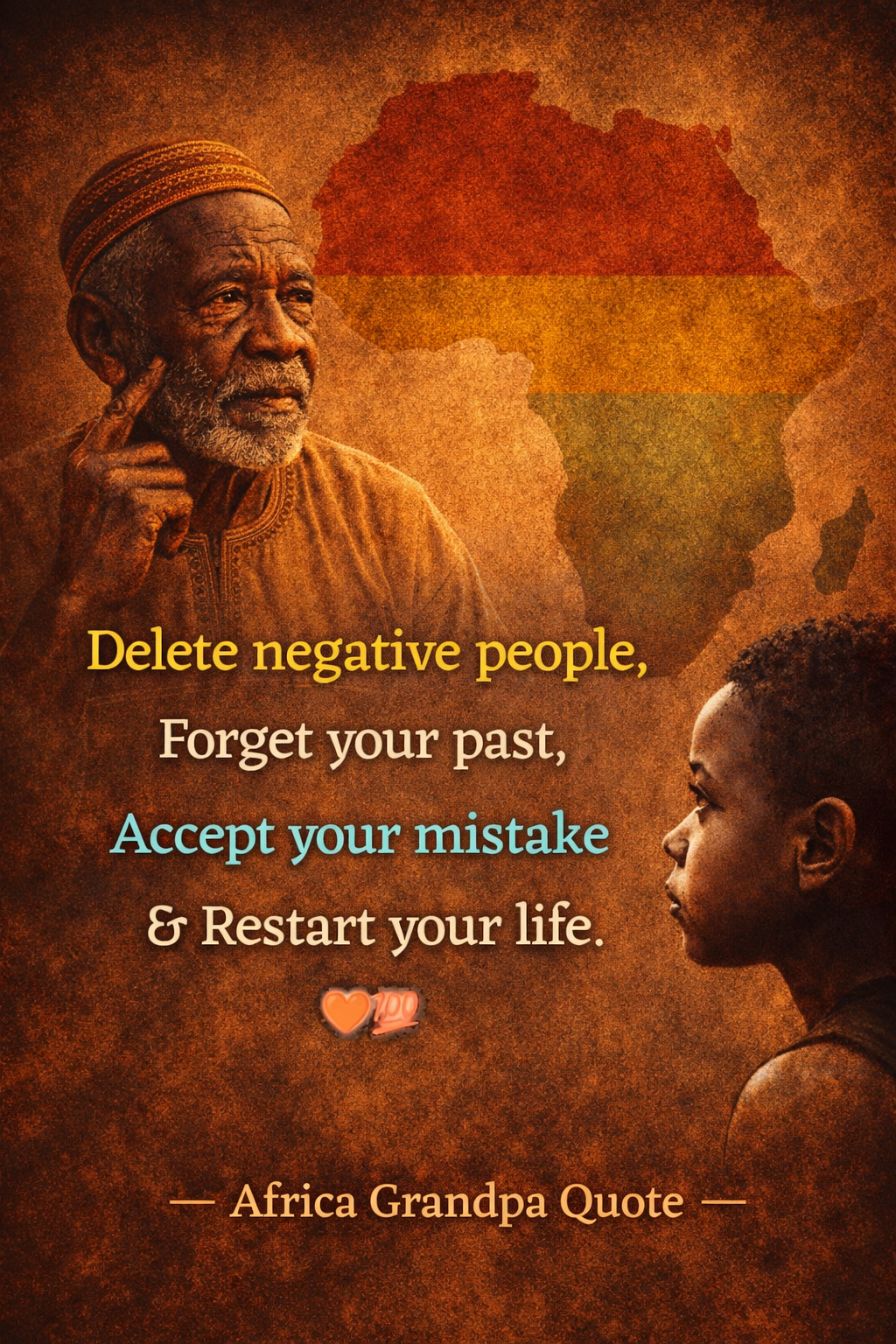 You can always start again. Never give up
Africa Grandpa Quote