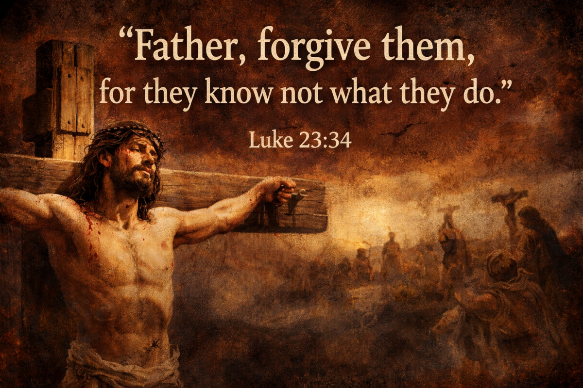 First Words of the Lord Jesus Christ on the Cross.
โFather, forgive them, for they know not what t...