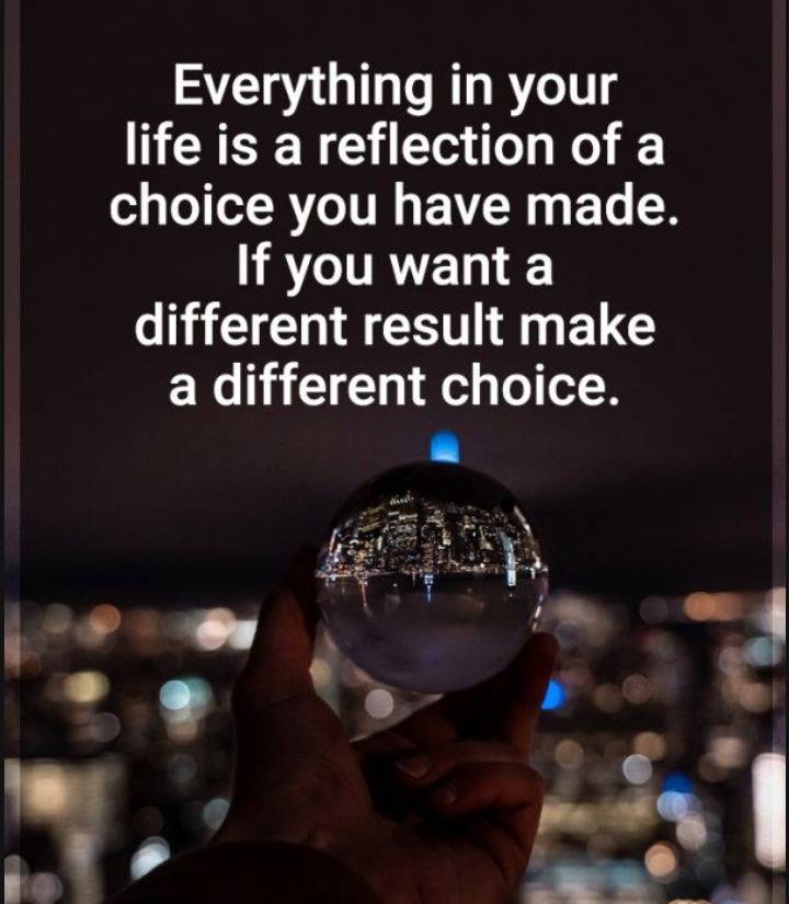 IF YOU WANT A DIFFERENT RESULT MAKE A DIFFERENT CHOICE: