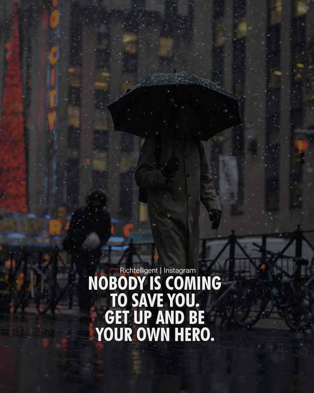 HET UP AND BE YOUR OWN HERO.