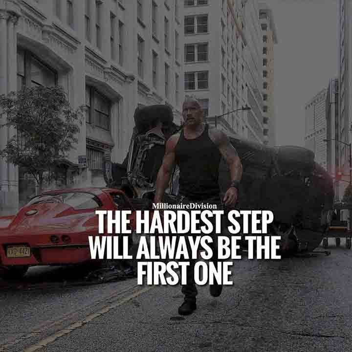 THE HARDEST STEP WILL ALWAYS BE THE FIRST ONE.....