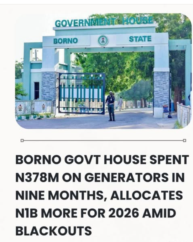 Borno Govt House Spent N378Million On Generators In Nine Months, Allocates N1Billion More For 2026 A...
