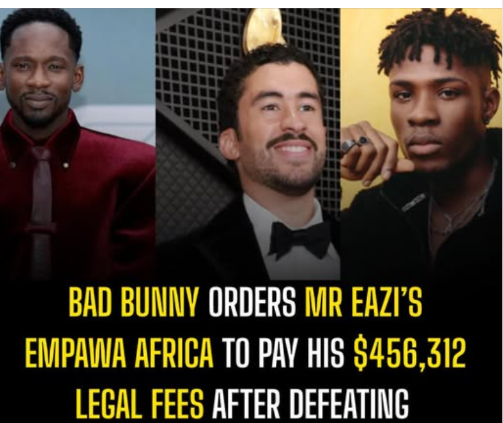 Bad Bunny Orders Mr Eazi’s emPawa Africa to Pay His $456,312 Legal Fees After Defeating Eazi’s Signe...