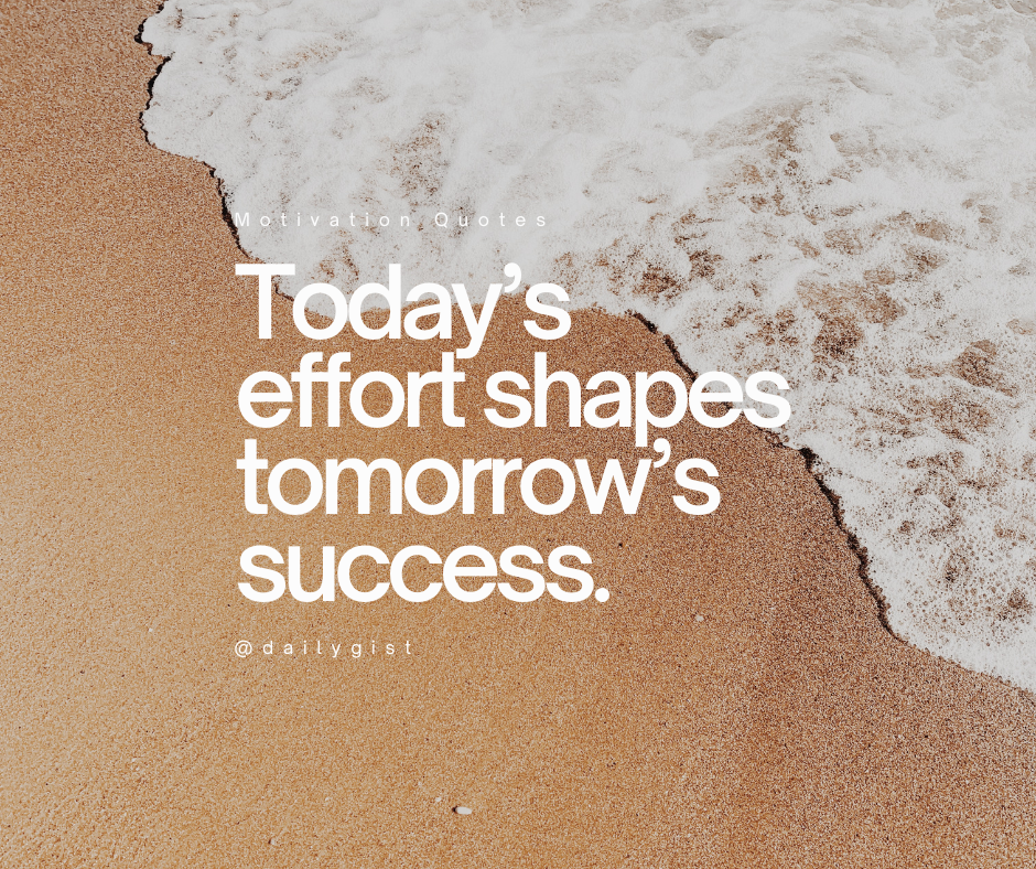 Today’s effort shapes tomorrow’s success.
What you do now matters more than you think.
Every small s...