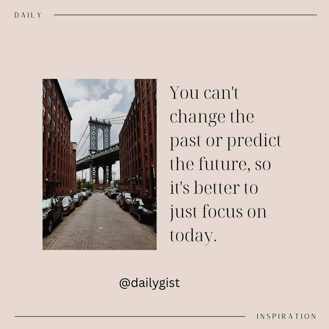**Focus on Today 🌿**
You can’t change the past
and you can’t predict the future—
so focus on today...