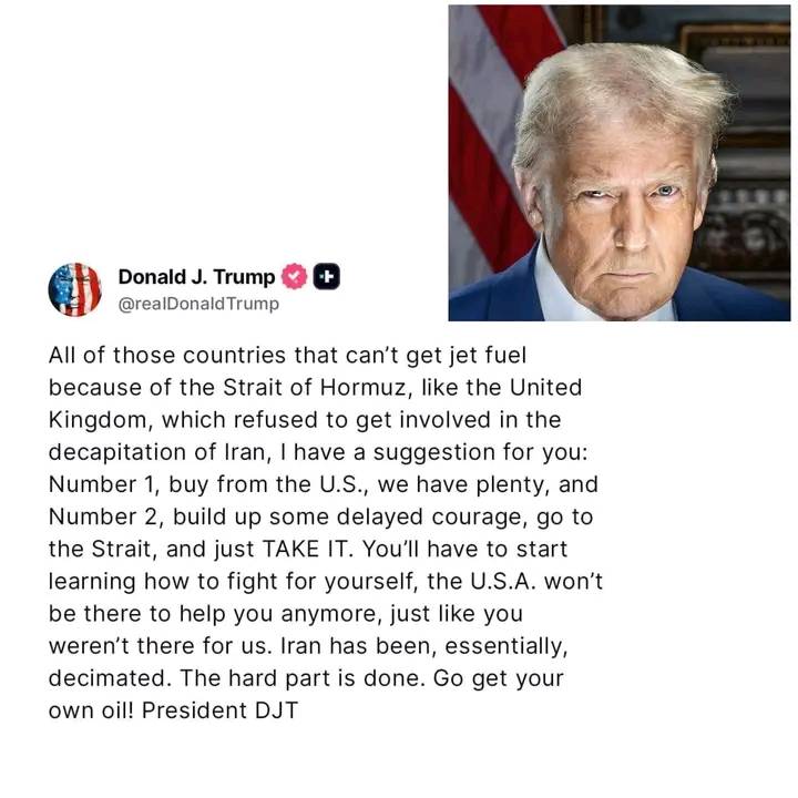 “Go to Hormuz and get your own oil.”
— Donald Trump tells the United Kingdom and other countries aff...