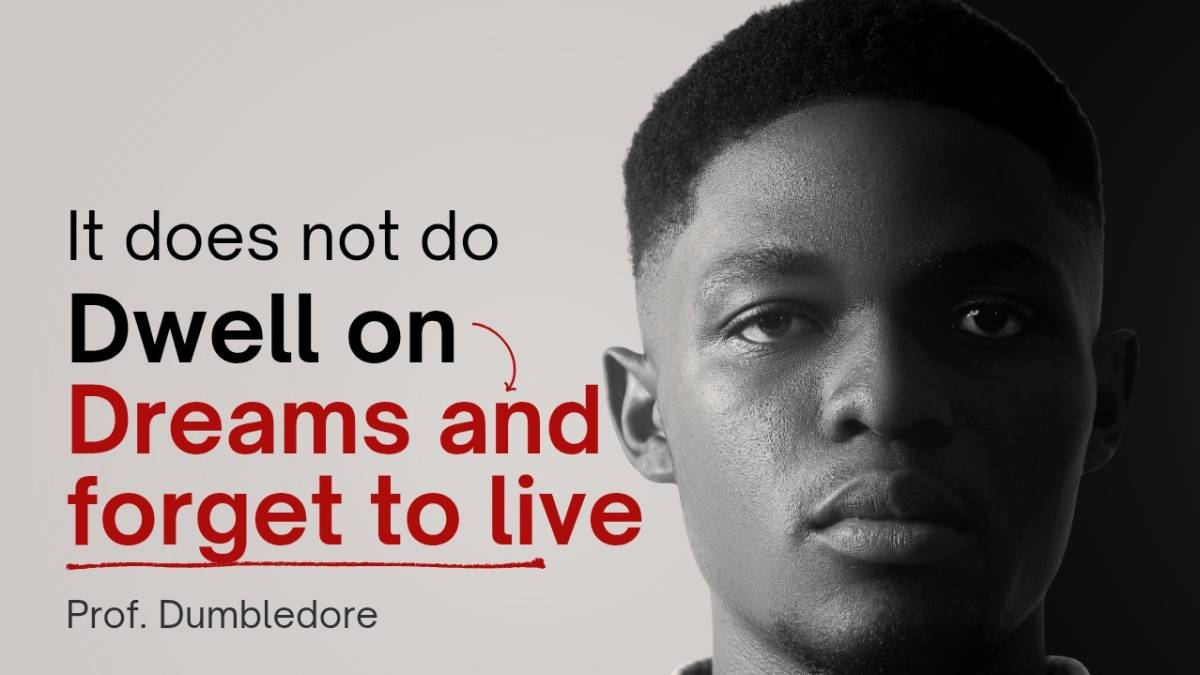 "It does not do to dwell to dwell on dreams and forget to live."
~ Prof. Dumbledore
