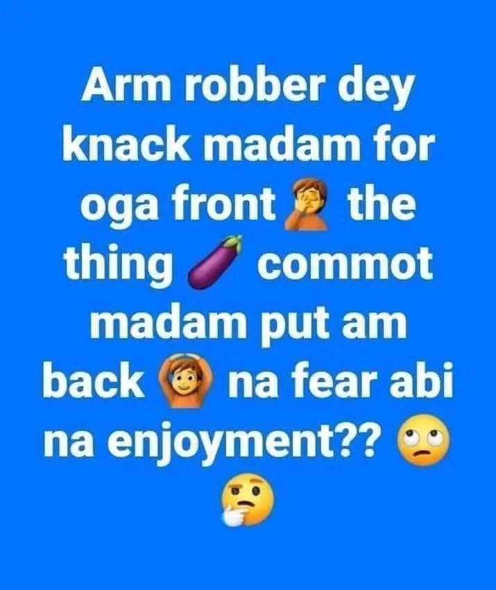 Na fear abi na enjoyment dey do madam