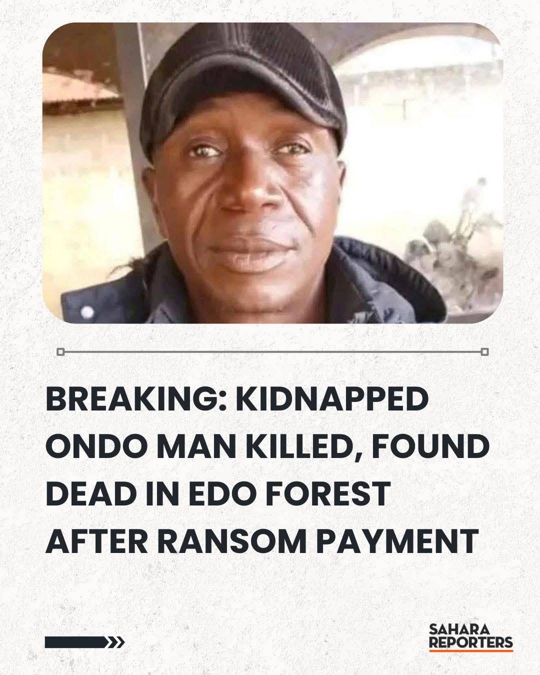 BREAKING: Kidnapped Ondo Man Killed, Found Dead In Edo Forest After Ransom Payment | Sahara Reporter...