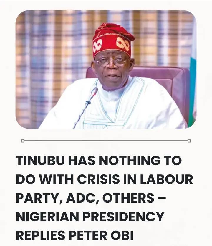 Tinubu Has Nothing To Do With Crisis In Labour Party, ADC, Others – Nigerian Presidency Replies Pete...